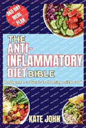 The Anti-Inflammatory Diet Bible (A Beginner's Guide to Healing with Food): 100+ Easy Recipes and 365 Days Meal Plan to Reduce Inflammation and Obesity, Heal Your Body and Feel Great, Boost Your He