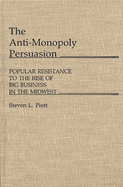 The Anti-Monopoly Persuasion: Popular Resistance to the Rise of Big Business in the Midwest