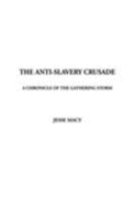 The Anti-Slavery Crusade: A Chronicle of the Gathering Storm