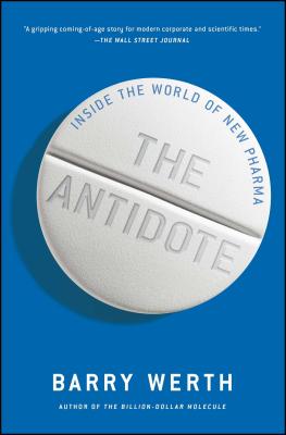 The Antidote: Inside the World of New Pharma - Werth, Barry