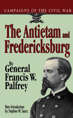 The Antietam and Fredericksburg - Palfrey, Francis W, General