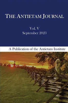 The Antietam Journal, Volume 5 - Pawlak, Kevin R (Editor)