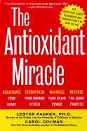 The Antioxidant Miracle: Your Complete Plan for Total Health and Healing