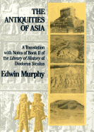 The Antiquities of Asia: A Translation with Notes of Book II of the Library of History of Diodorus Siculus