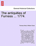 The Antiquities of Furness ... 1774. a New Edition with Additions.