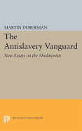 The Antislavery Vanguard: New Essays on the Abolitionists