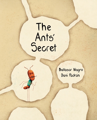 The Ants' Secret - Magro, Baltasar, and Brokenbrow, Jon (Translated by)