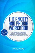 The Anxiety and Phobia Workbook: 2 BOOKS IN 1 The Complete Guide to Overcoming Depression, Anxiety, Stress, Fear, Anger Management, Panic Attacks for Adults, Teens and kids. Tools and Therapy Based on True Stories.