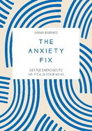 The Anxiety Fix: Gentle Exercises to Help Calm Your Mind