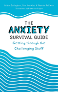 The Anxiety Survival Guide: Getting through the Challenging Stuff