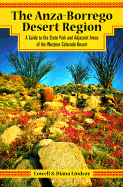 The Anza-Borrego Desert Region: A Guide to the State Park and Adjacent Areas of the Western Colorado Desert - Lindsay, Lowell, and Lindsay & Lindsay, and Lindsay, Diana