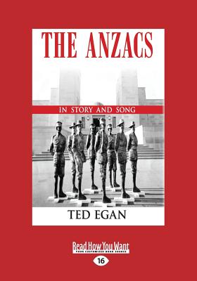 The Anzacs: 100 Years On In Story And Song - Egan, Ted