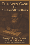 The Apes' Case for The Bible's Divine Origin