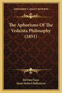 The Aphorisms of the Veda'nta Philosophy (1851)
