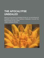 The Apocalypse Unsealed: Being an Esoteric Interpretation of the Initiation of Ioannes (Classic Reprint)
