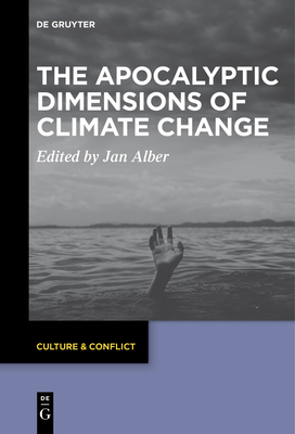 The Apocalyptic Dimensions of Climate Change - Alber, Jan (Editor)