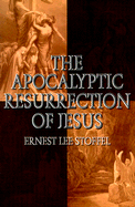 The Apocalyptic Resurrection of Jesus