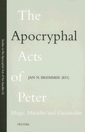 The Apocryphal Acts of Peter: Magic, Miracles and Gnosticism