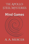 The Apollo Steel Mysteries: Mind Games