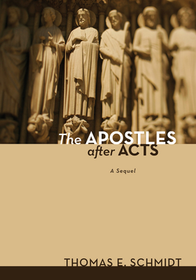 The Apostles after Acts - Schmidt, Thomas E