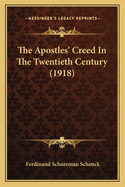 The Apostles' Creed In The Twentieth Century (1918)