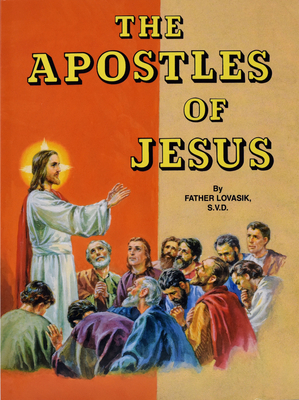 The Apostles of Jesus - Lovasik, Lawrence G, Reverend, S.V.D.