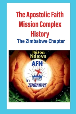 The Apostolic Faith Mission Complex History - Ndlovu, Jaison