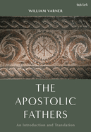 The Apostolic Fathers: An Introduction and Translation
