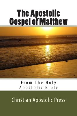 The Apostolic Gospel of Matthew: From The Holy Apostolic Bible - Card, George