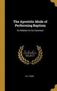 The Apostolic Mode of Performing Baptism: Its Relation to the Covenant