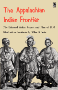 The Appalachian Indian Frontier: Edmond Atkin Report and Plan of 1755