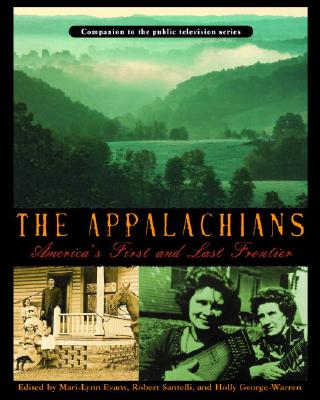 The Appalachians: America's First and Last Frontier - Evans, Mari-Lynn (Editor), and George-Warren, Holly (Editor), and Santelli, Robert (Editor)