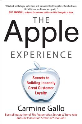 The Apple Experience: Secrets to Building Insanely Great Customer Loyalty - Gallo, Carmine