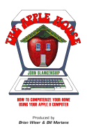 The Apple House: How to Computerize Your Home Using Your Apple II Computer