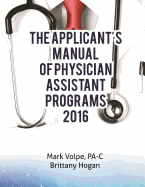The Applicant's Manual of Physician Assistant Programs: A Catalog of Every Accredited US Training Program