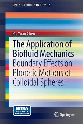 The Application of Biofluid Mechanics: Boundary Effects on Phoretic Motions of Colloidal Spheres - Chen, Po-Yuan