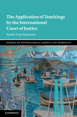 The Application of Teachings by the International Court of Justice - Helmersen, Sondre Torp