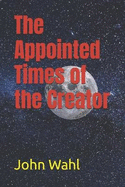 The Appointed Times of the Creator