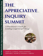 The Appreciative Inquiry Summit: A Practitioner's Guide for Leading Large-Group Change - Bernard Mohr, James Ludema and