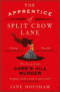 The Apprentice of Split Crow Lane: The Story of the Carr's Hill Murder