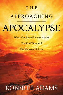 The Approaching Apocalypse - Adams, Robert