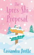 The Aprs-Ski Proposal: A Romcom About Love Off-Piste