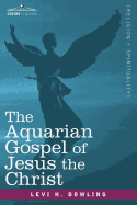 The Aquarian Gospel of Jesus the Christ