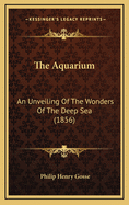 The Aquarium: An Unveiling of the Wonders of the Deep Sea (1856)