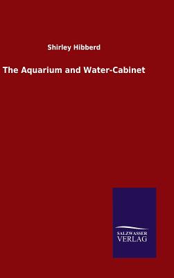 The Aquarium and Water-Cabinet - Hibberd, Shirley