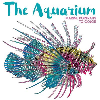 The Aquarium: Marine Portraits to Color - 