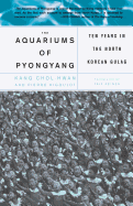The Aquariums of Pyongyang: Ten Years in the North Korean Gulag