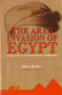 The Arab Invasion of Egypt and the Last 30 Years of the Roman Dominion - Butler, Alfred Joshua