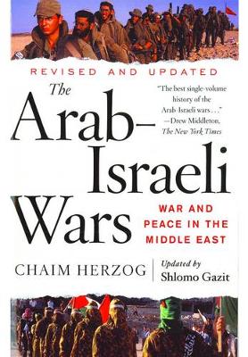 The Arab-Israeli Wars: War and Peace in the Middle East - Herzog, Chaim