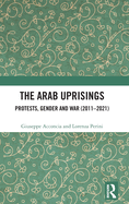 The Arab Uprisings: Protests, Gender and War (2011-2021)